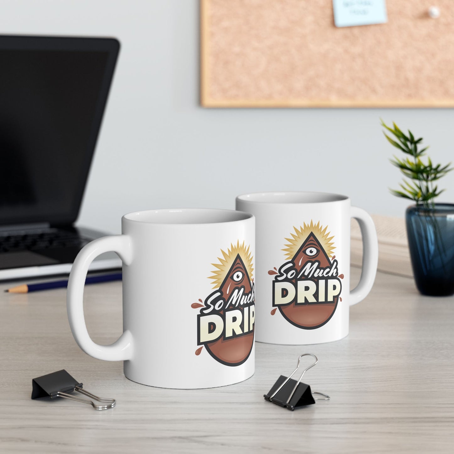 Just the Drip - SO MUCH DRIP - Ceramic Mug 11oz