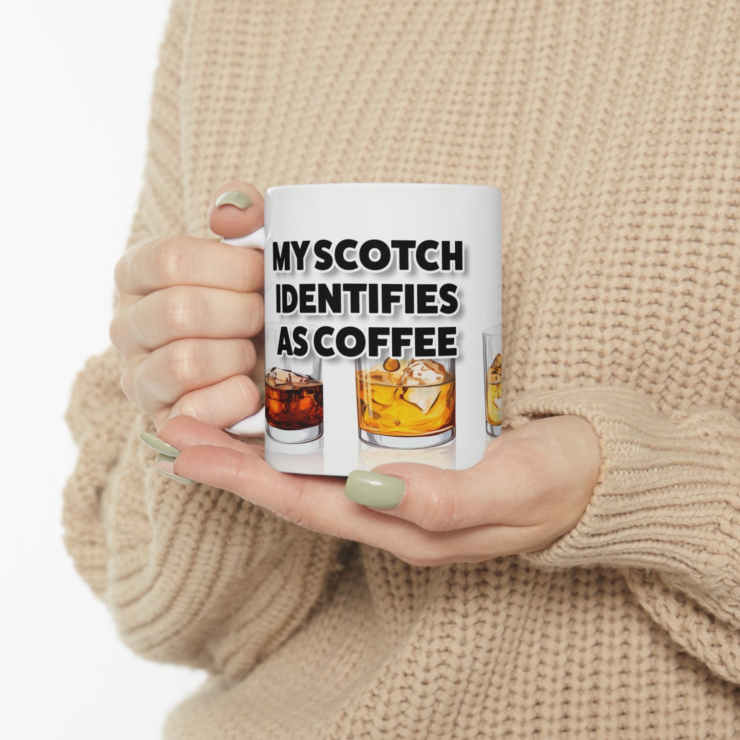 Scotch Identifies as Coffee - Ceramic Mug 11oz